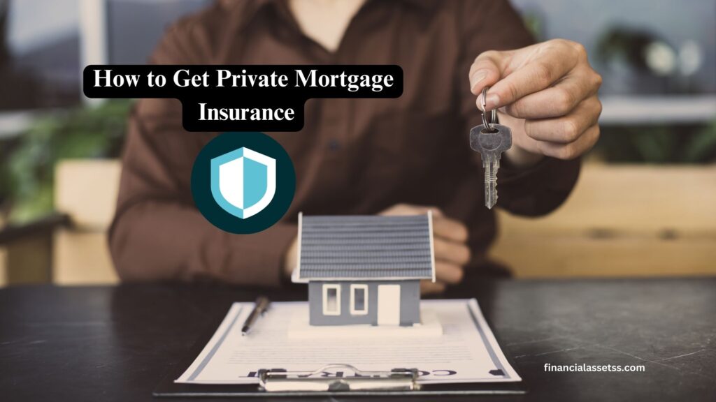 How to Get Private Mortgage Insurance