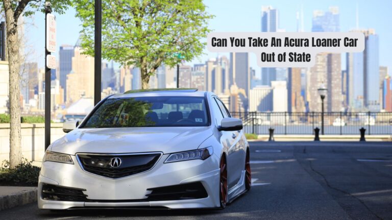 Can You Take An Acura Loaner Car Out of State