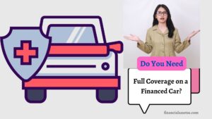 Do You Need Full Coverage on a Financed Car?