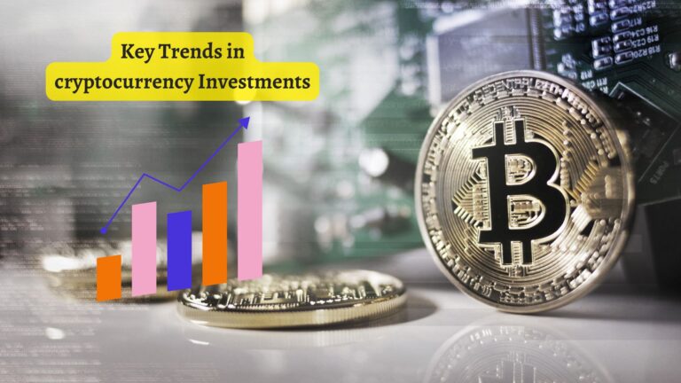 What Are The Key Trends In Cryptocurrency Investments