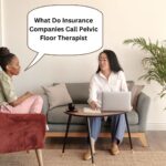 What Do Insurance Companies Call Pelvic Floor Therapist