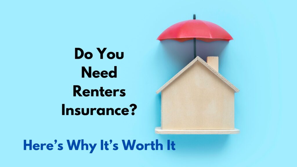 Do You Need Renters Insurance? Here’s Why It’s Worth It: 5 Essential Key Points