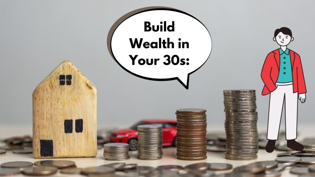 How to Build Wealth in Your 30s: A Financial Checklist