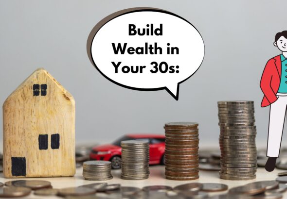 How to Build Wealth in Your 30s: A Financial Checklist