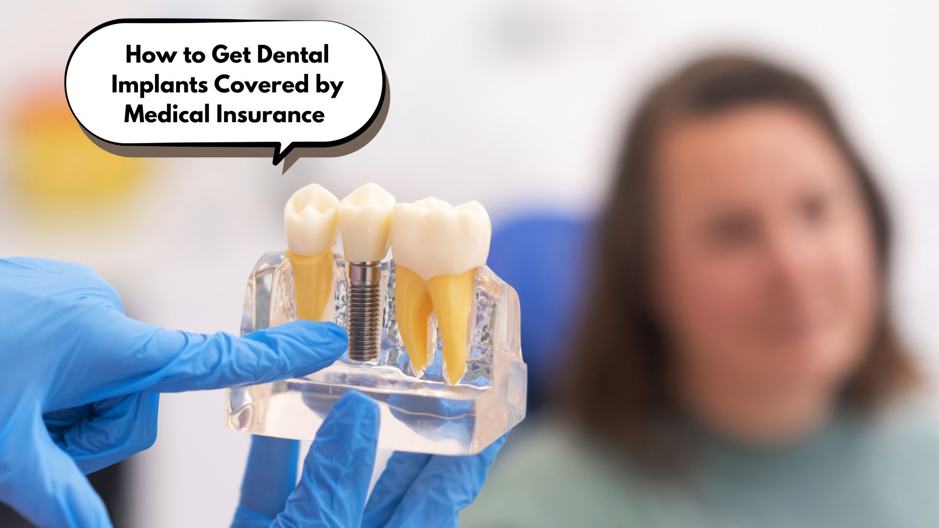 How to Get Dental Implants Covered by Medical Insurance: 10 Proven Ways