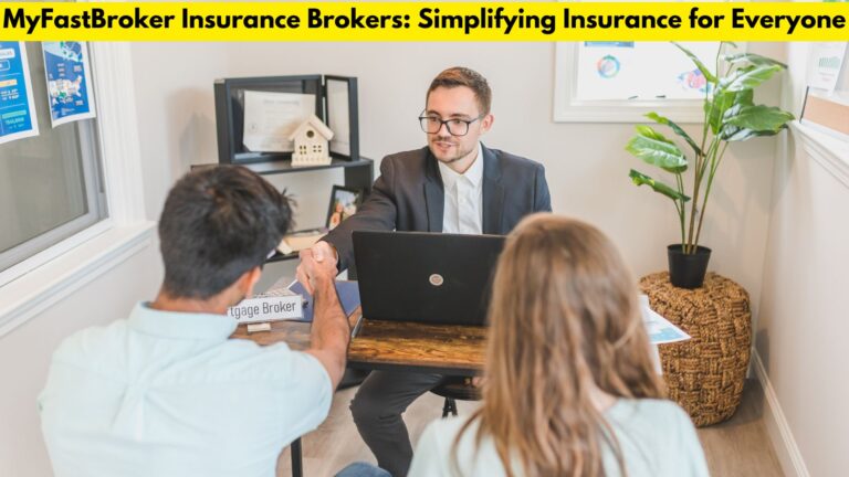 MyFastBroker Insurance Brokers: Simplifying Insurance for Everyone