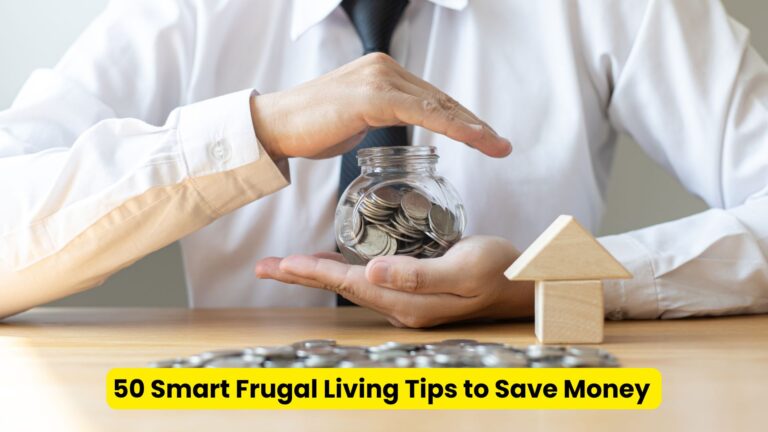 50 Smart Frugal Living Tips to Save Money Without Sacrificing Quality of Life