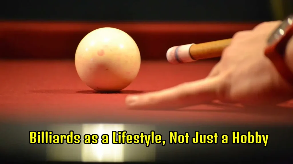 Billiards Culture and Lifestyle: Why It's More Than Just a Game