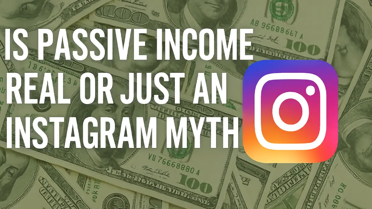 Is Passive Income Real or Just an Instagram Myth?