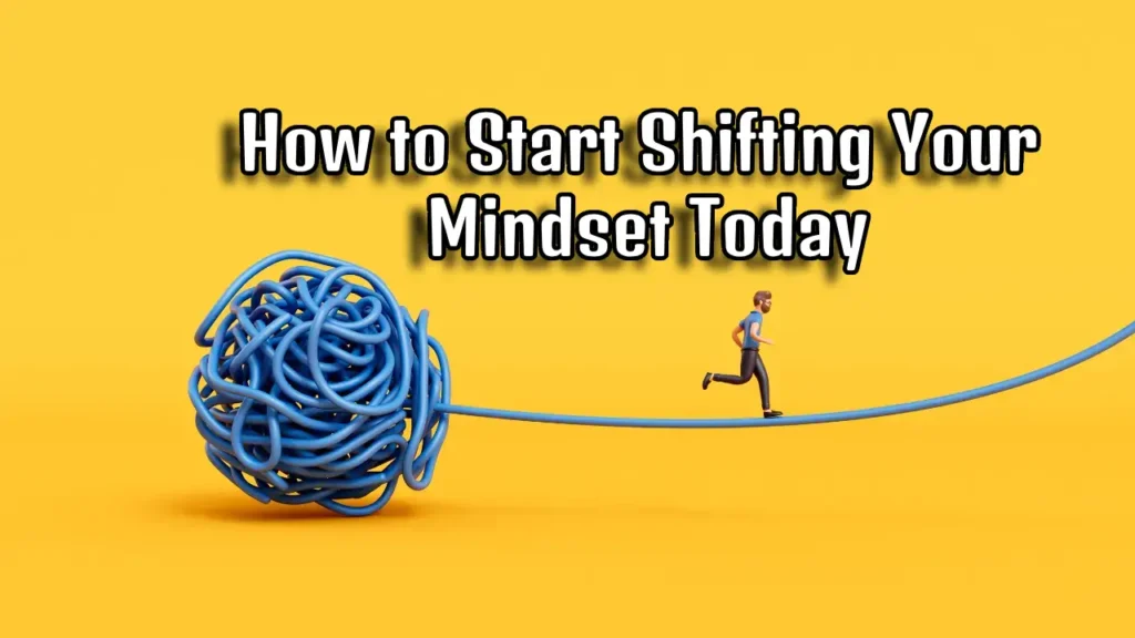 Top 5 Mindset Shifts That Can Change Your Life